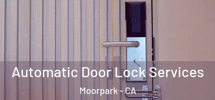  Automatic Door Lock Services Moorpark - CA