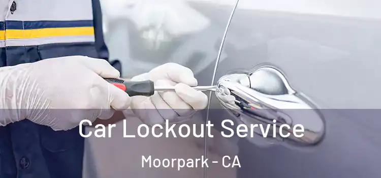 Car Lockout Service Moorpark - CA