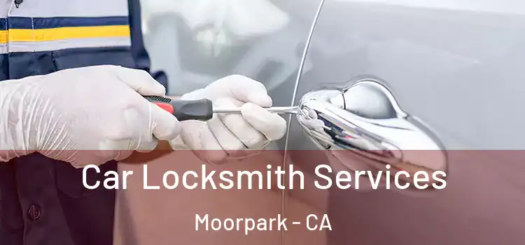 Car Locksmith Services Moorpark - CA