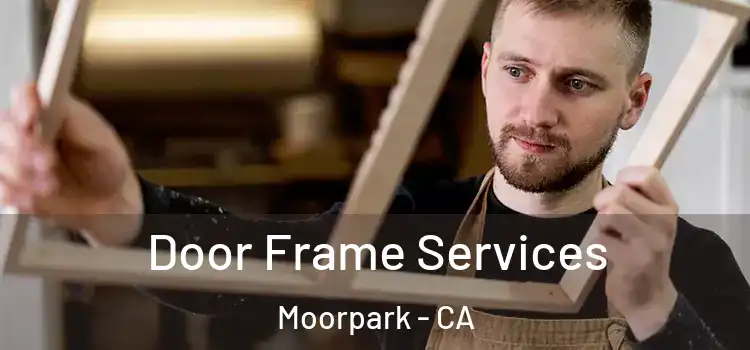 Door Frame Services Moorpark - CA