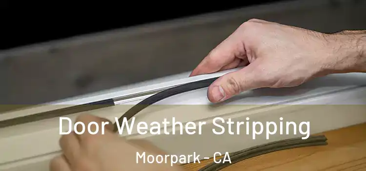 Door Weather Stripping Moorpark - CA
