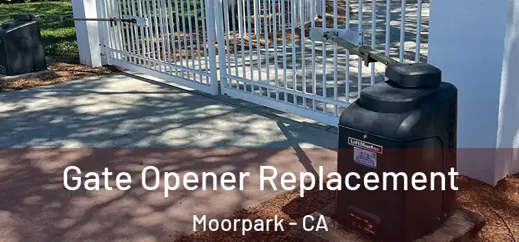  Gate Opener Replacement Moorpark - CA