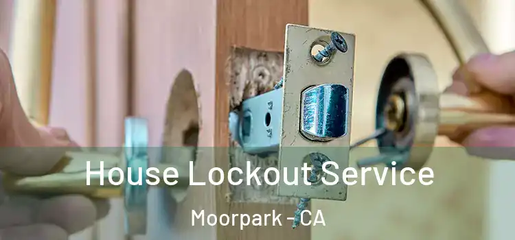 House Lockout Service Moorpark - CA