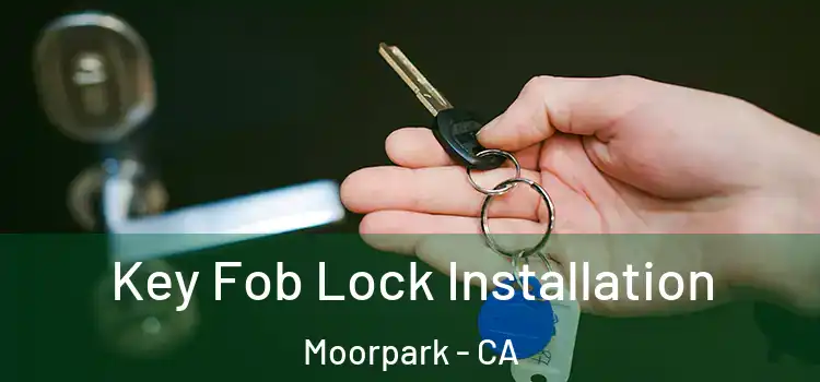 Key Fob Lock Installation Moorpark - CA