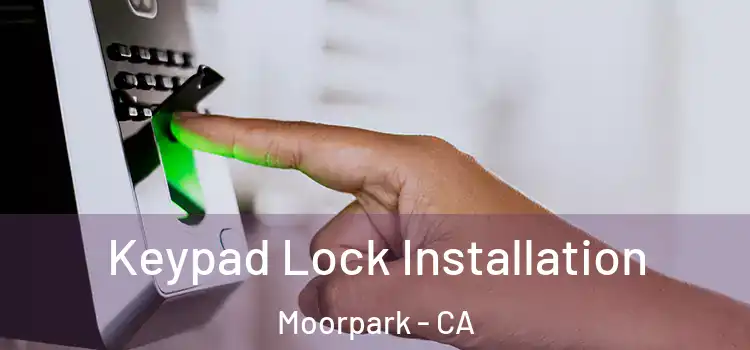 Keypad Lock Installation Moorpark - CA