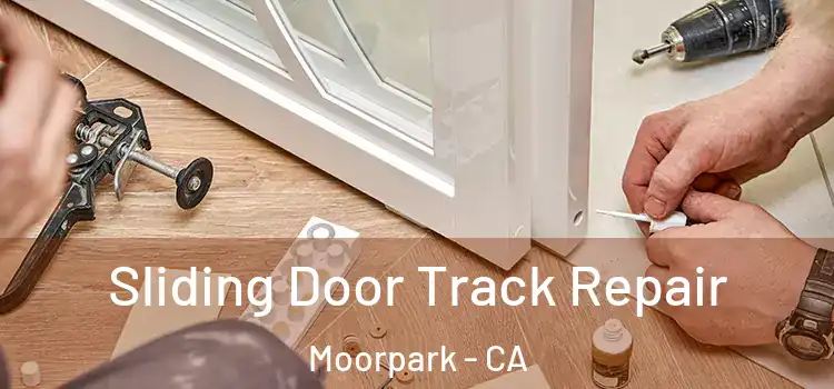 Sliding Door Track Repair Moorpark - CA