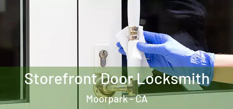  Storefront Door Locksmith Moorpark - CA