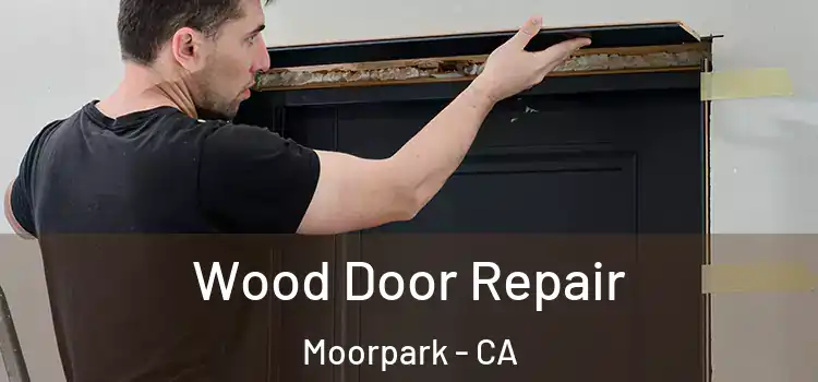 Wood Door Repair Moorpark - CA